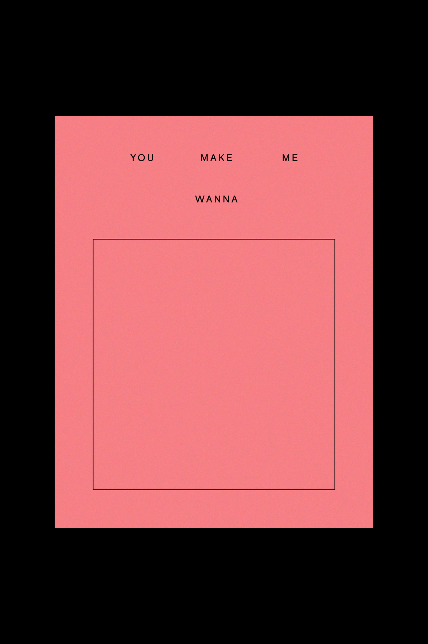 Fill in the Blank Card - You Make Me Wanna